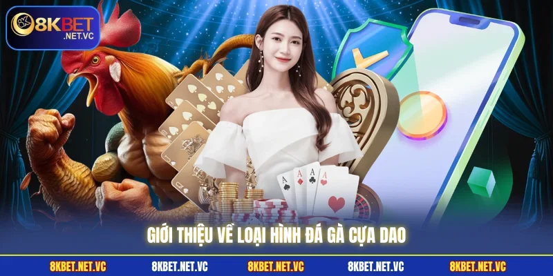 Đá Gà Cựa Dao - Tổng Hợp Luật Chơi Cơ Bản Mà Kê Thủ Cần Nắm 1 Giới thiệu về loại hình đá gà cựa dao