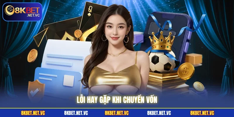 Lỗi hay gặp khi chuyển vốn