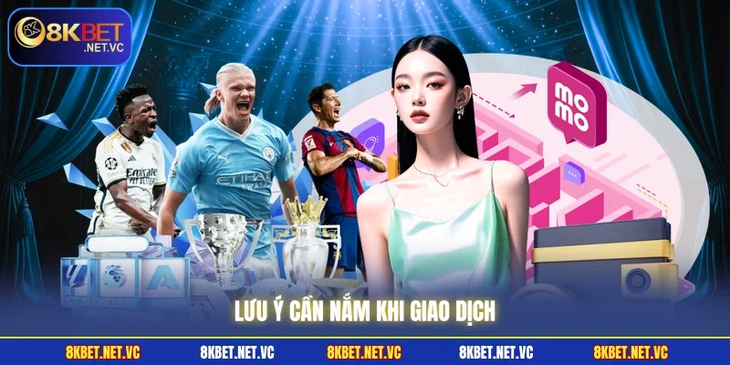 Lưu ý cần nắm khi giao dịch