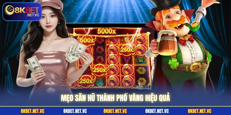 Mẹo săn hũ thành phố vàng hiệu quả