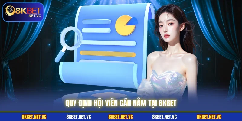 Quy định hội viên cần nắm tại 8KBET