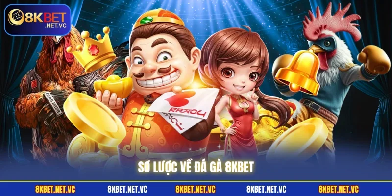 Sơ lược về Đá Gà 8KBET 
