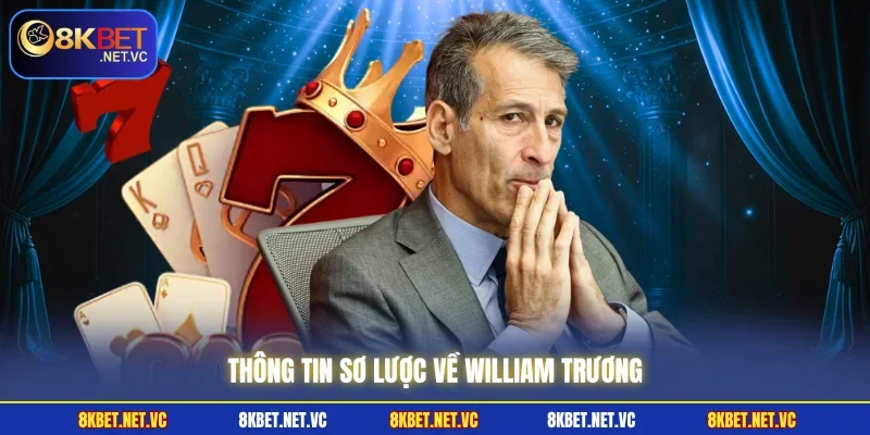 Thông tin sơ lược về William Trương