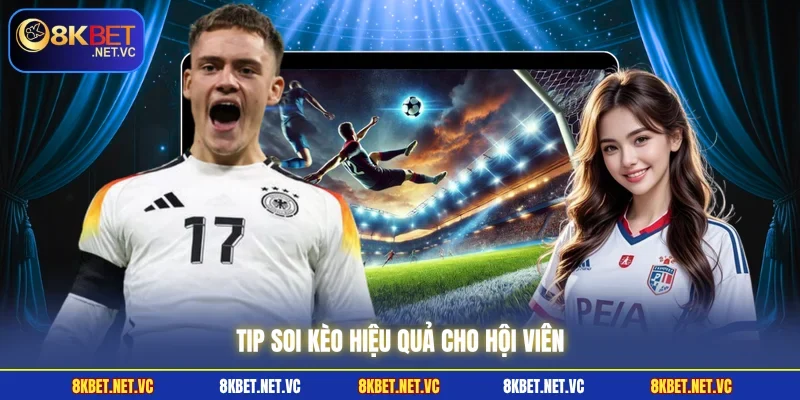 Soi Kèo Euro | Hé Lộ Kèo Thơm Giúp Thắng Lớn Cùng 8KBET 3 Tip soi kèo hiệu quả cho hội viên